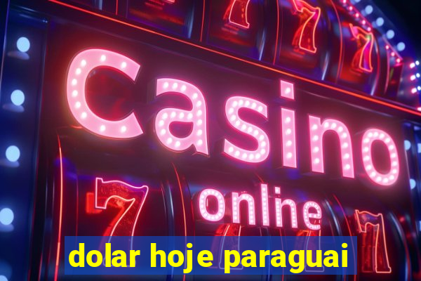 dolar hoje paraguai